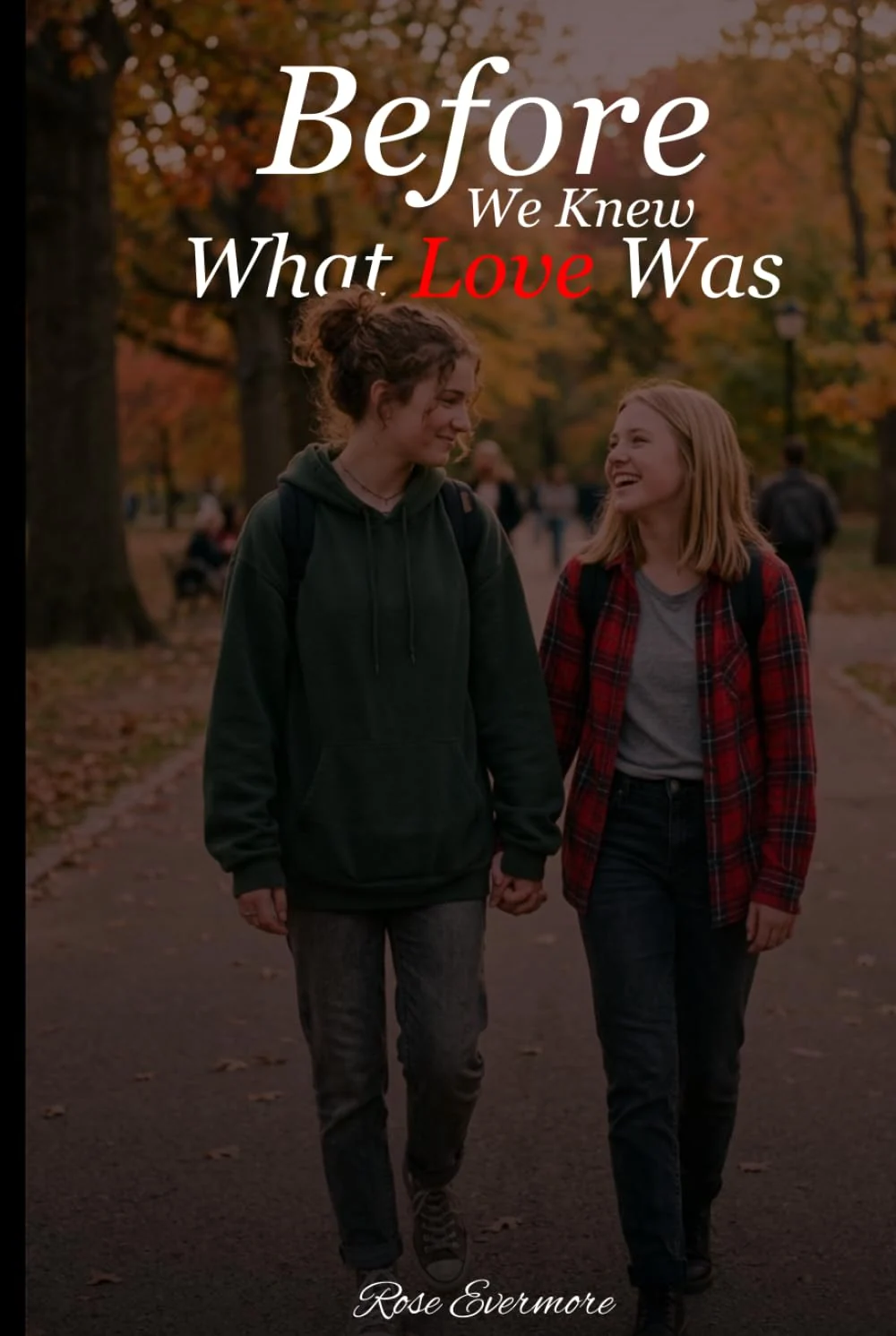 Before We Knew What Love Was — Rose Evermore